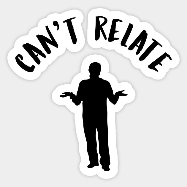 Can't Relate Funny Internet Meme Sticker by charlescheshire